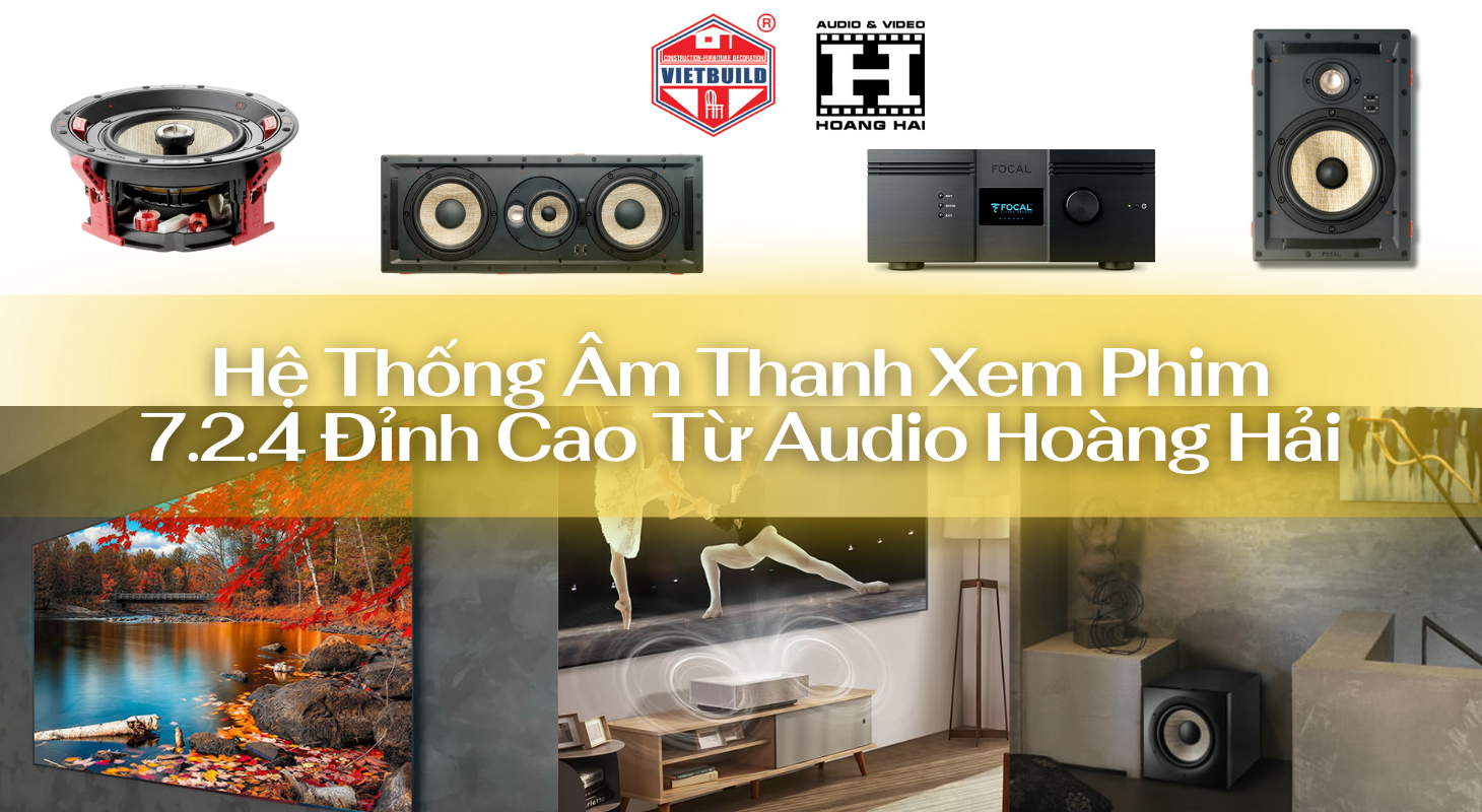 |VIETBUILD HÀ NỘI 2024| Hệ Thống Âm Thanh Xem Phim 7.2.4 Đỉnh Cao Tại Gia Đình Với Thiết Bị Từ Audio Hoàng Hải