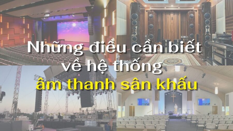 Điều cần biết về hệ thống âm thanh sân khấu