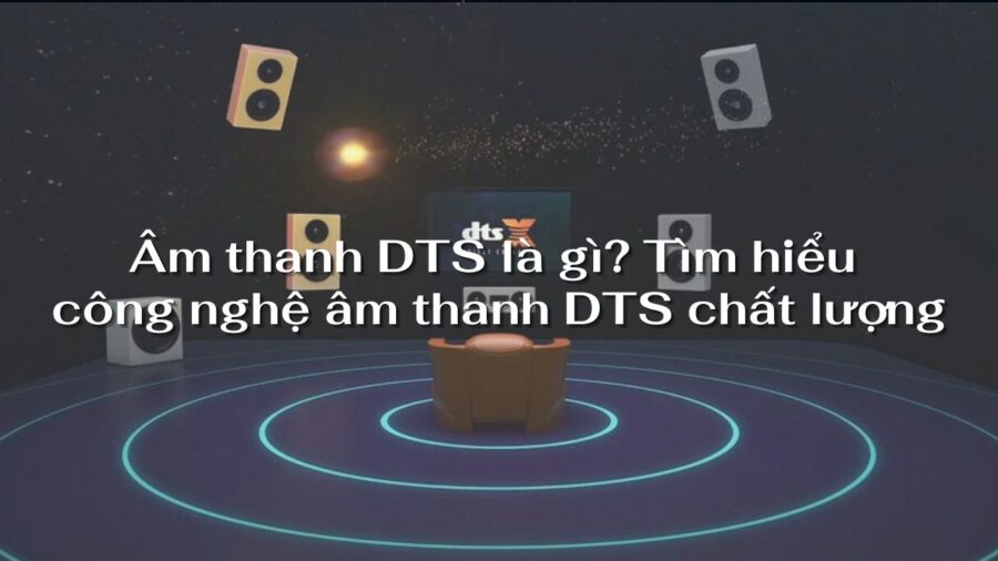 tim hieu cong nghe am thanh dts