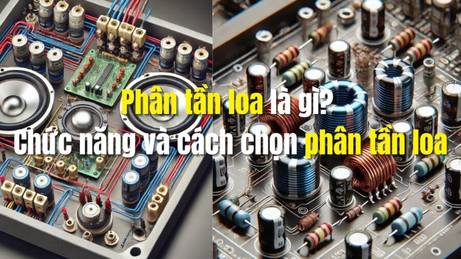 Cách chọn phân tần loa