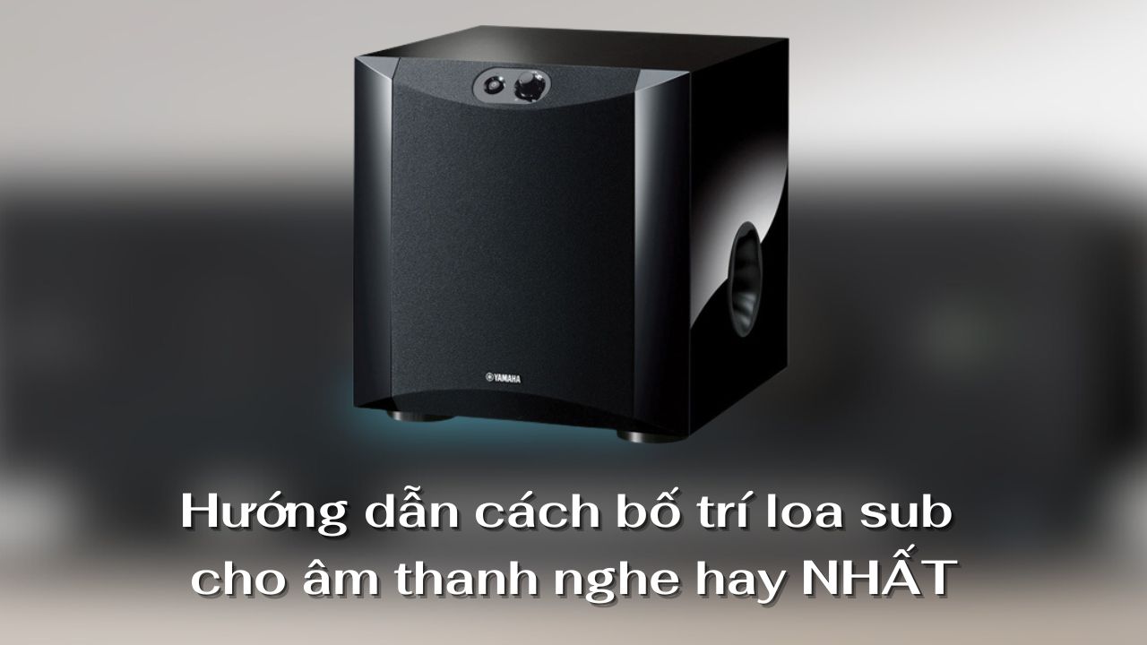 Hướng dẫn cách bố trí loa sub
