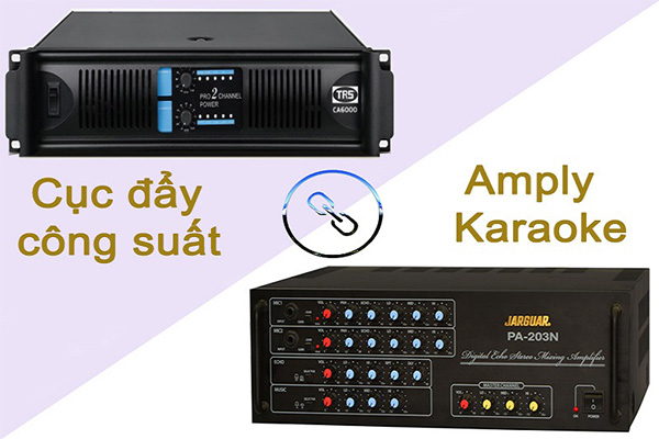 Nên dùng amply hay cục đẩy công suất? Cái nào tốt hơn?