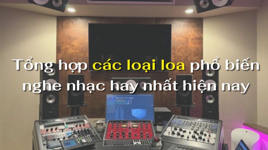 Các loại loa nghe nhạc phổ biến