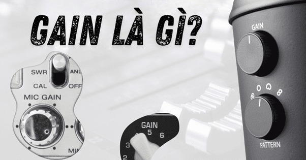 Gain trong âm thanh là gì? Cách điều chỉnh gain trong âm thanh hiệu quả 2 Gain trong âm thanh là mức độ khuếch đại tín hiệu đầu vào của thiết bị thu âm