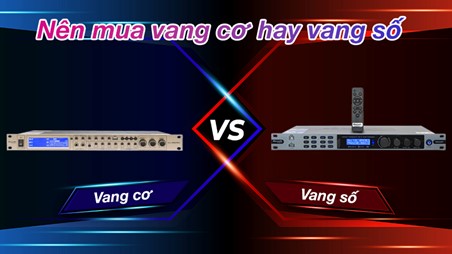 Vang số và vang cơ khác nhau thế nào? Vang cơ và vang số cái nào hay hơn 5 Lựa chọn vang số và vang cơ phụ thuộc vào nhu cầu sử dụng của bạn