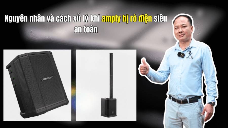 Nguyên nhân và cách xử lý khi amply bị rò điện siêu an toàn