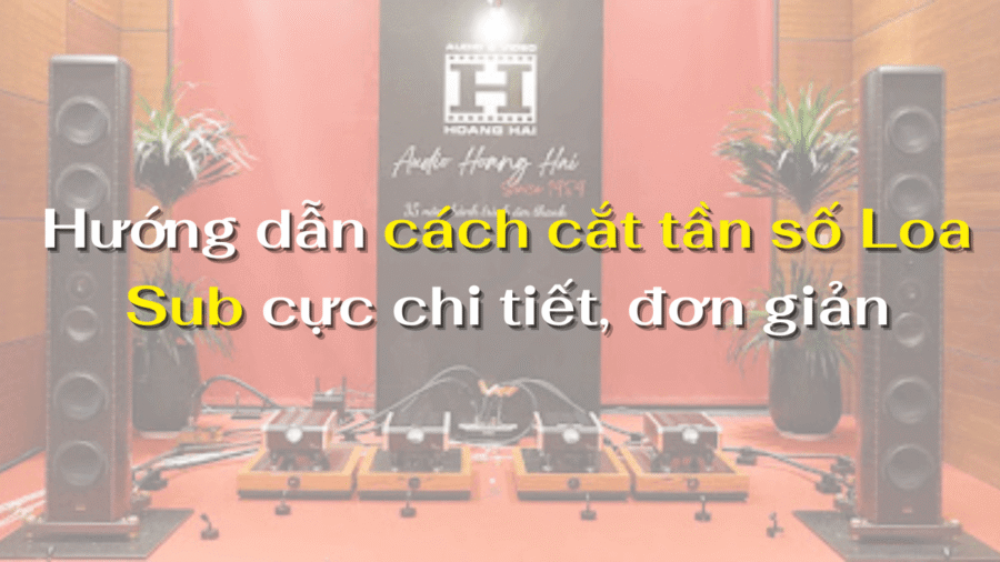 cách cắt tần số Loa Sub