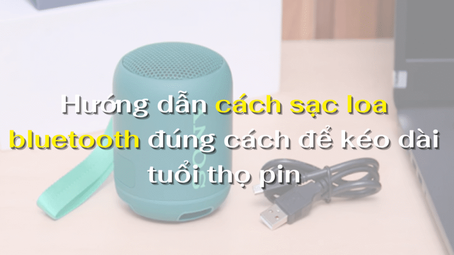 Hướng dẫn cách sạc loa bluetooth đúng cách để kéo dài tuổi thọ pin