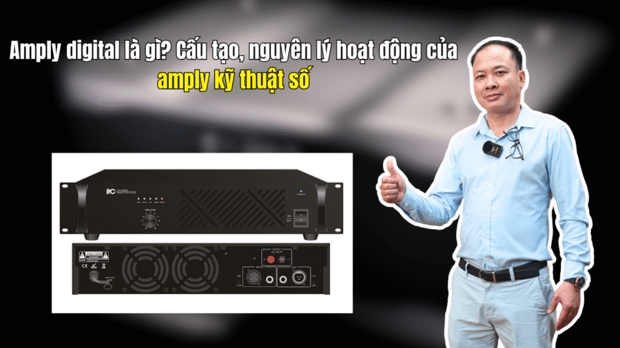 Amply digital là gì? Cấu tạo, nguyên lý hoạt động của amply kỹ thuật số