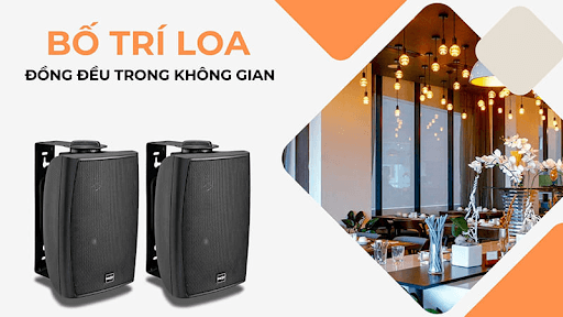 Bố trí loa cần đồng đều 