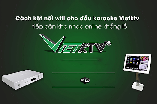 Cách kết nối wifi cho đầu karaoke vietktv