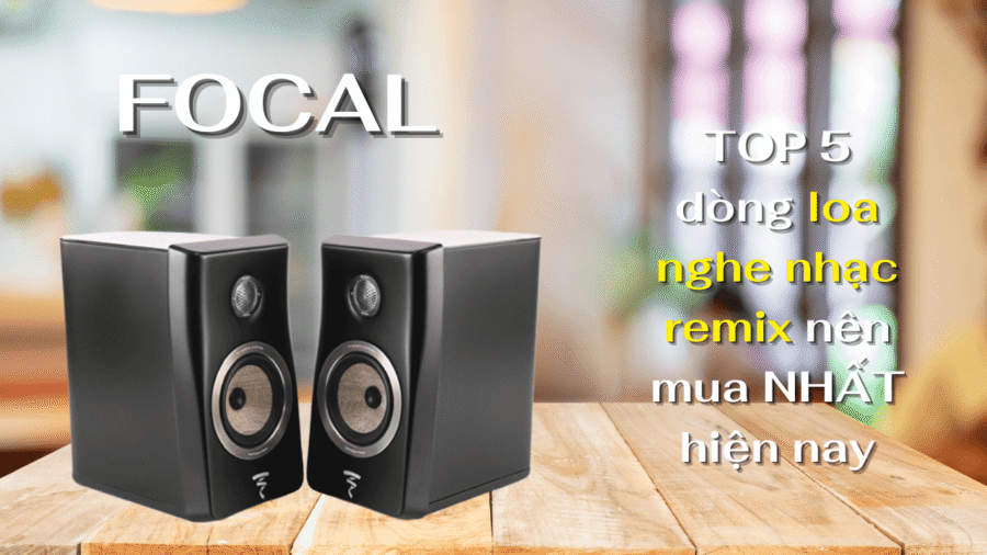 TOP 5 dòng loa nghe nhạc remix nên mua NHẤT hiện nay