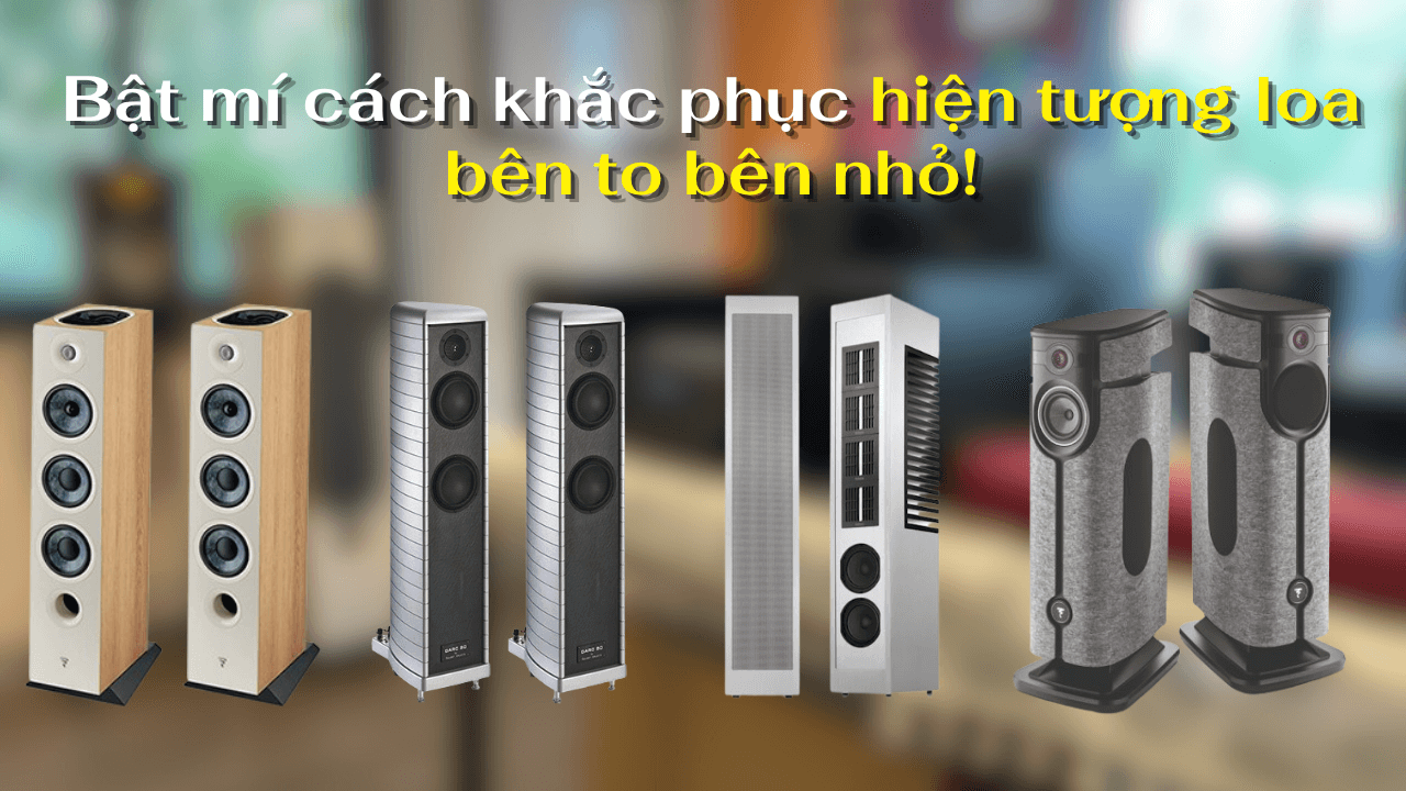 Bật mí cách khắc phục hiện tượng loa bên to bên nhỏ!